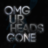 omgurheadsgone